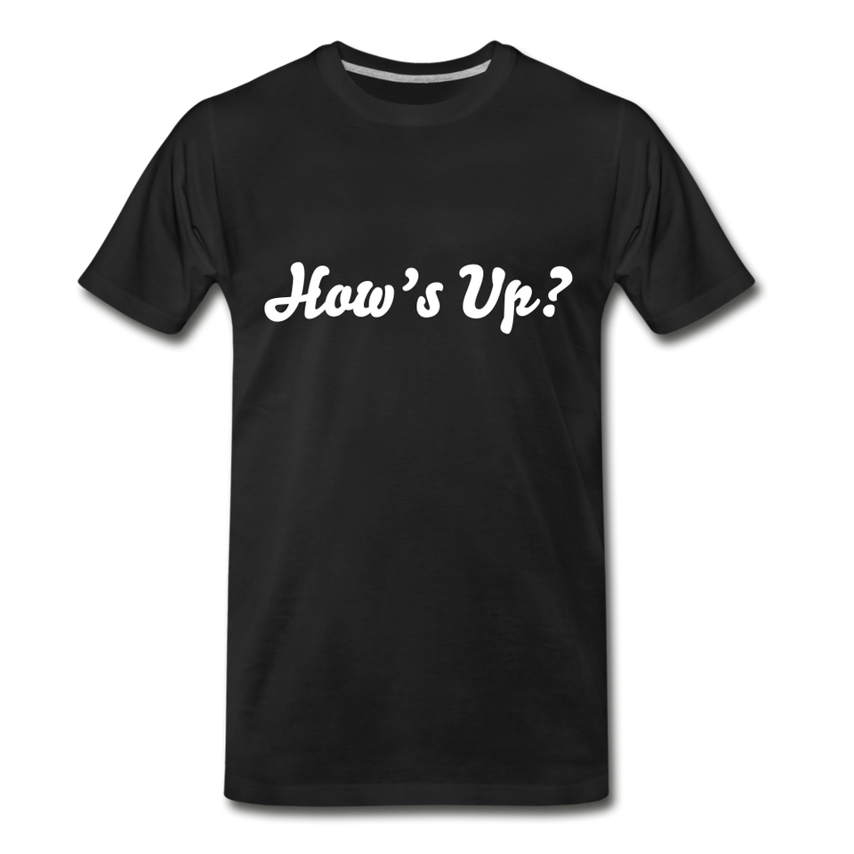 How’s Up? Premium Organic Tee - black