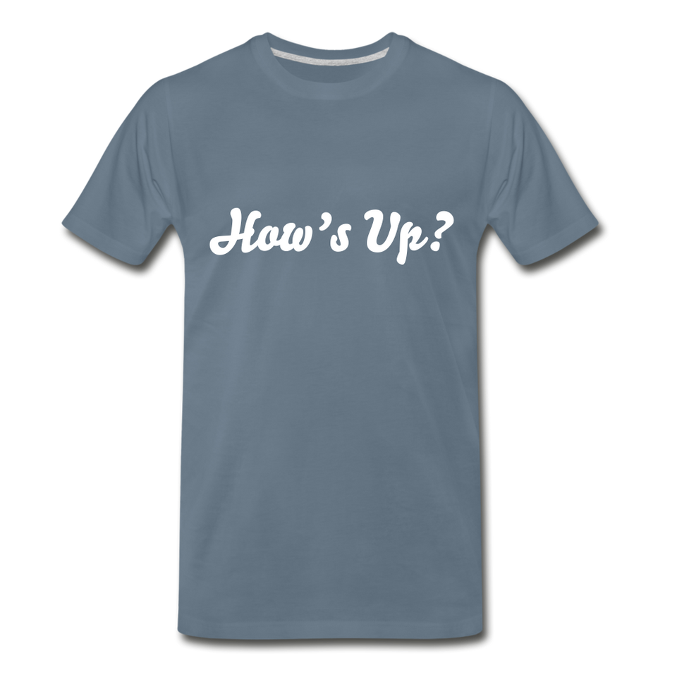 How’s Up? Premium Organic Tee - steel blue